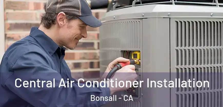 Central Air Conditioner Installation Bonsall - CA