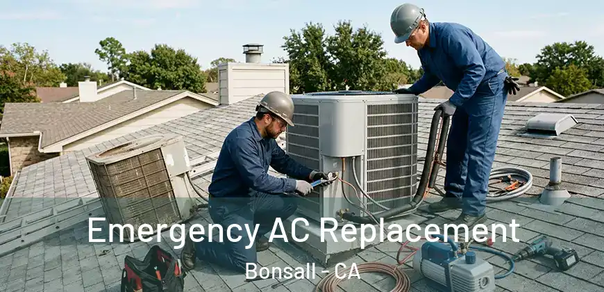 Emergency AC Replacement Bonsall - CA