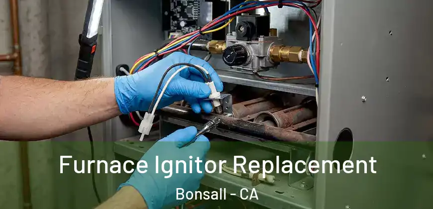 Furnace Ignitor Replacement Bonsall - CA