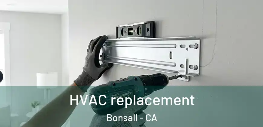 HVAC replacement Bonsall - CA